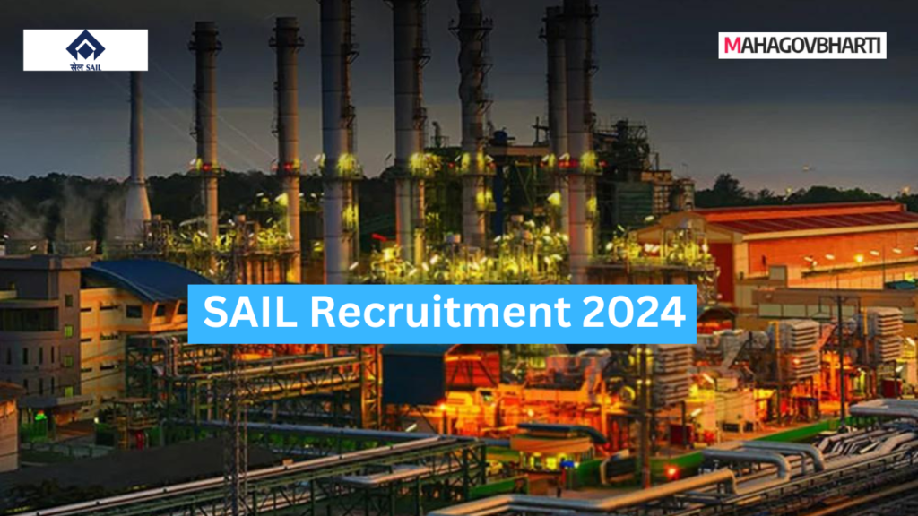 SAIL Recruitment 2024 : स्टील अथॉरिटी ऑफ इंडिया मध्ये नोकरीची संधी 314 जागांसाठी भरती SAIL Recruitment 2024